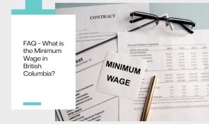 FAQ - What is the Minimum Wage in British Columbia?