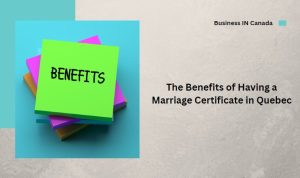 Benefits of Having a Marriage Certificate in Quebec