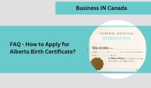 FAQ - How to Apply for Alberta Birth Certificate?