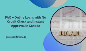 FAQ – Online Loans with No Credit Check and Instant Approval in Canada