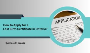 How to Apply for a Lost Birth Certificate in Ontario?