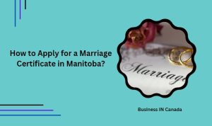 How to Apply for a Marriage Certificate in Manitoba?