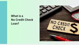 What is a No Credit Check Loan?