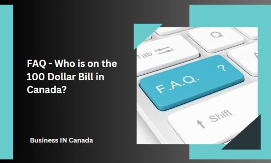FAQ - Who is on the 100 Dollar Bill in Canada?