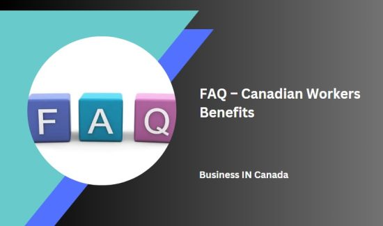 FAQ – Canadian Workers Benefits