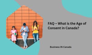 FAQ – What is the Age of Consent in Canada?