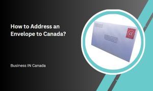 How to Address an Envelope to Canada?