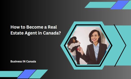 How to Become a Real Estate Agent in Canada?
