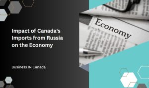 Impact of Canada's Imports from Russia on the Economy