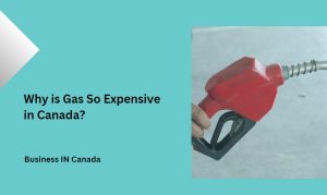 Why is Gas So Expensive in Canada?