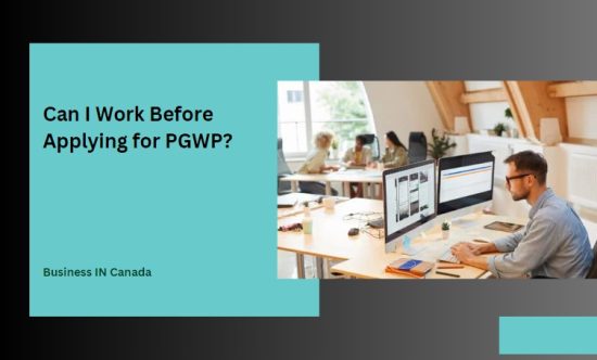 Can I Work Before Applying for PGWP?