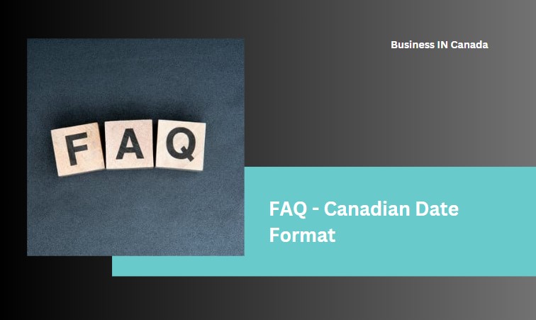 What Is The Canadian Date Format Business IN Canada