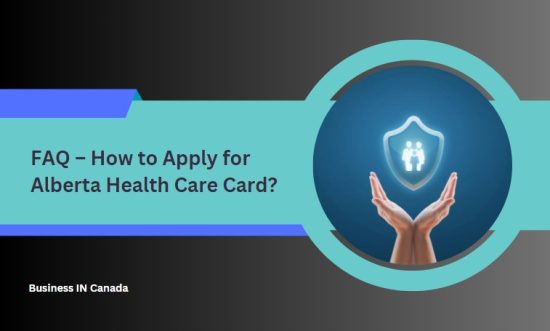 FAQ – How to Apply for Alberta Health Care Card?