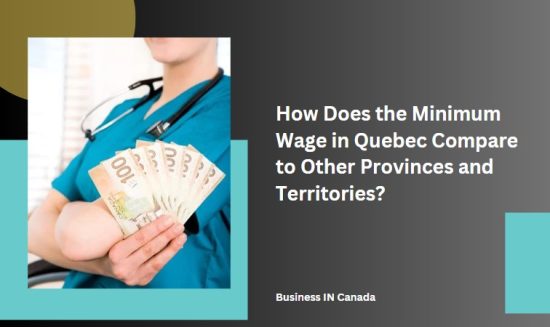 How Does the Minimum Wage in Quebec Compare to Other Provinces and Territories?