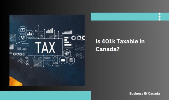 Is 401k Taxable in Canada?