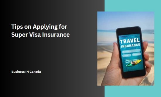 Tips on Applying for Super Visa Insurance